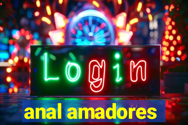 anal amadores